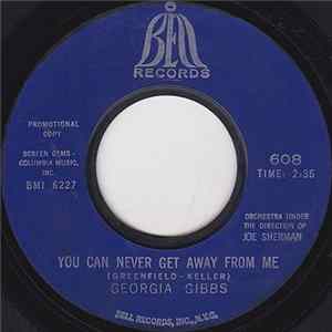 Georgia Gibbs - You Can Never Get Away From Me / I Wouldn't Have It Any Other Way mp3