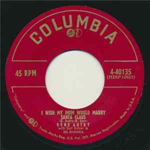 Gene Autry - I Wish My Mom Would Marry Santa Claus / Sleigh Bells mp3
