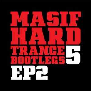 Masif DJ's - Masif Hard Trance Bootlegs 5 EP2 mp3