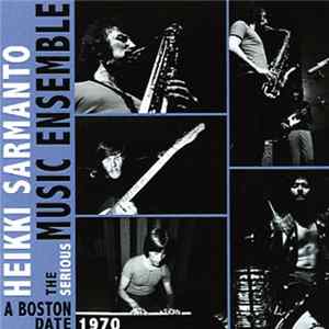 Heikki Sarmanto, The Serious Music Ensemble - A Boston Date mp3