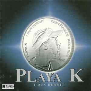 Playa K - I Dun Dunnit mp3