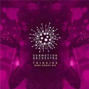 Submotion Orchestra - Thinking (Mark Knight Remix) mp3