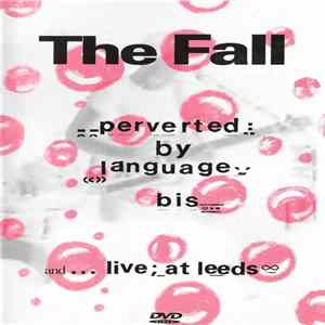 The Fall - Perverted By Language//Bis + Live At Leeds mp3