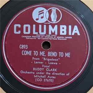 Buddy Clark - Come To Me, Bend To Me / Peg O' My Heart mp3