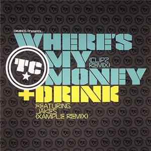 TC - Where's My Money (Clipz Remix) / Drink (Xample Remix) mp3