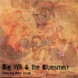 Big Will & The Bluesmen Featuring Peter Struijk - Hard Times mp3