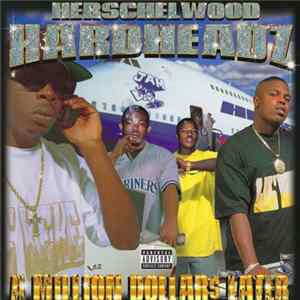 Herschelwood Hardheadz - A Million Dollar$ Later mp3
