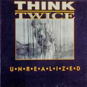 Think Twice - Unrealized mp3