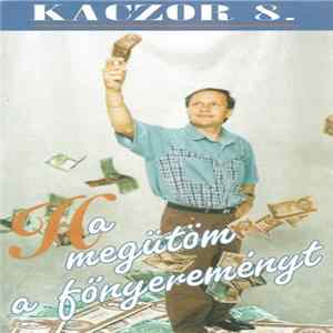 Kaczor - 8. - Ha Megütöm A Főnyereményt mp3