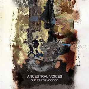 Ancestral Voices - Old Earth Voodoo mp3