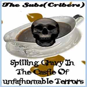 Subs(cribers), The - Spilling Gravy In The Castle Of Unfathomable Terror mp3