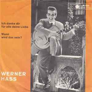 Werner Hass - Ich Danke Dir Für Alle Deine Liebe / Wann Wird Das Sein? mp3
