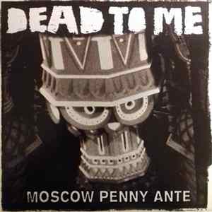 Dead To Me - Moscow Penny Ante mp3