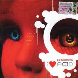 DJ Muhomorov - I ♥ Acid mp3