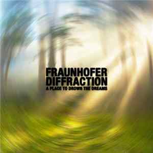 Fraunhofer Diffraction - A Place To Drown The Dreams mp3