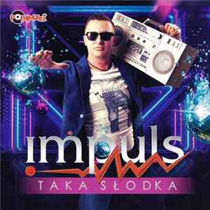 Impuls - Taka Słodka mp3
