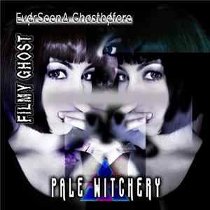 EverSeenΛ Ghostbefore, Filmy Ghost - Pale Witchery mp3