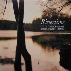 Steve Dobrogosz, Anna Christoffersson - Rivertime mp3