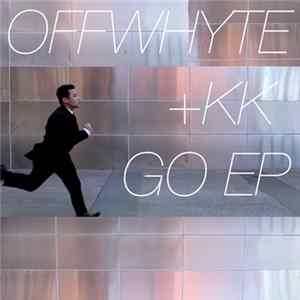 Offwhyte + KK - Go EP mp3