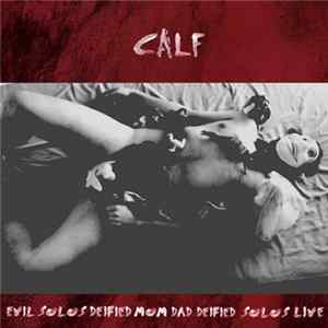 Calf - Evil Solos Deified Mom Dad Deified Solos Live mp3