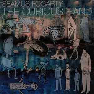 Seamus Fogarty - The Curious Hand mp3