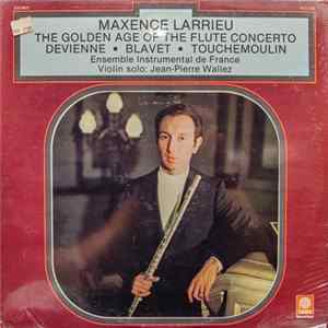 Devienne • Blavet • Touchemoulin - Maxence Larrieu, Ensemble Instrumental De France, Jean-Pierre Wallez - The Golden Age Of The Flute Concerto. Devienne. Blavet. Touchemoulin. mp3