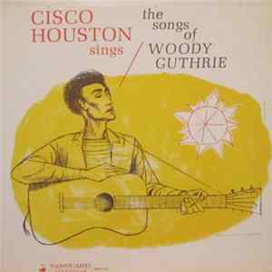 Cisco Houston - Cisco Houston Sings The Songs Of Woody Guthrie mp3