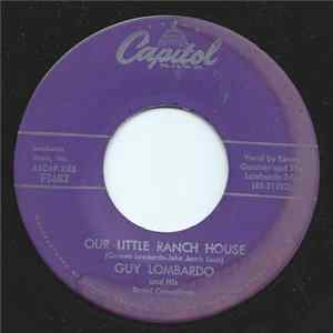 Guy Lombardo And His Royal Canadians - Our Little Ranch House / Want What Ya Got mp3