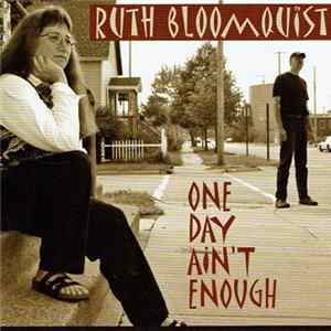 Ruth Bloomquist - One Day Ain't Enough mp3