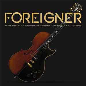 Foreigner With The 21st Century Symphony Orchestra & Chorus - Foreigner With The 21st Century Symphony Orchestra & Chorus mp3