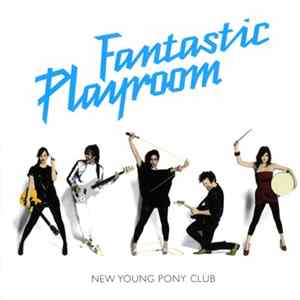 New Young Pony Club - Fantastic Playroom mp3