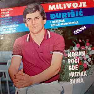 Milivoje Đurišić I Orkestar Novice Negovanovića - Moram Poći Gde Muzika Svira mp3