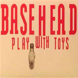 Basehead - Play With Toys mp3