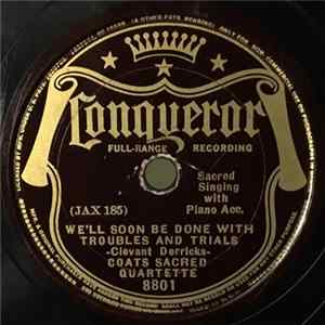 Coats Sacred Quartette - We'll Soon Be Done With Troubles And Trials / I'd Rather Have Jesus mp3