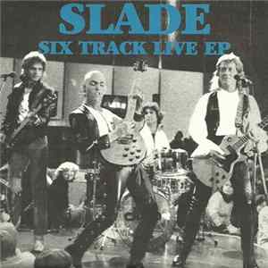 Slade - Six Track Live Ep. mp3