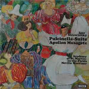 Igor Strawinsky - Academy Of St. Martin-In-The-Fields, Neville Marriner - Pulcinella / Apollon Musagète mp3