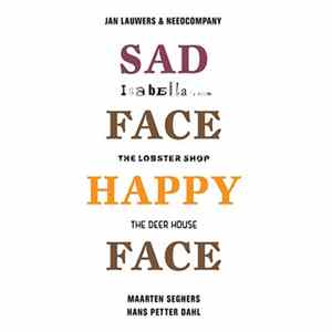 Maarten Seghers & Hans Petter Dahl - Jan Lauwers & Needcompany Present Sad Face | Happy Face mp3