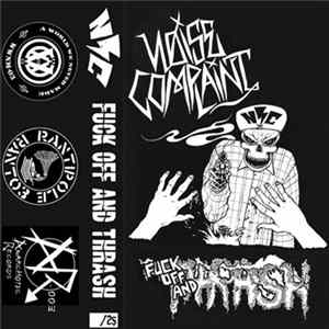 Noise Complaint - Fuck Off And Thrash mp3