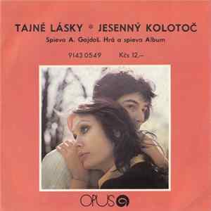 A. Gajdoš, Album - Tajné Lásky ✽ Jesenný Kolotoč mp3