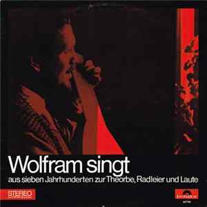Wolfram - Wolfram Singt (Aus Sieben Jahrhunderten Zur Theorbe, Radleier Und Laute) mp3
