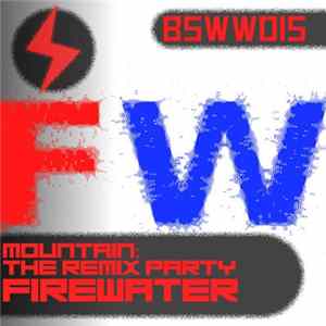 FireWater - Mountain: The Remix Party mp3