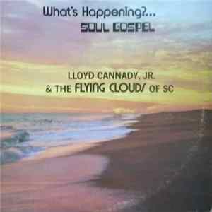 Lloyd Cannady, Jr. & The Flying Clouds Of SC - What's Happening?..........Soul Gospel mp3