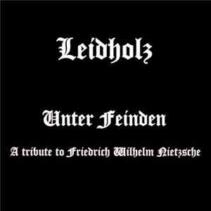 Leidholz - Unter Feinden - A Tribute To Friedrich Wilhelm Nietzsche mp3