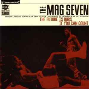 The Mag Seven - The Future Is Ours, If You Can Count mp3