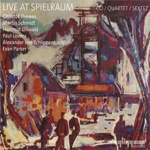 Christof Thewes, Martin Schmidt , Hartmut Oßwald, Paul Lovens, Alexander von Schlippenbach, Evan Parker - Live At Spielraum (Trio / Quartet / Sextet) mp3