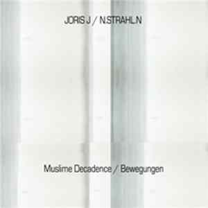 Joris J / N.Strahl.N - Muslime Decadence / Bewegungen mp3