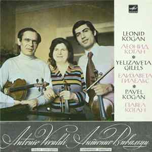 Leonid Kogan, Yelizaveta Gilels, Pavel Kogan, Antonio Vivaldi - Violin Concertos mp3
