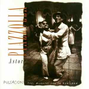 Astor Piazzolla - Pulsacion - Tres Minutos Con La Realidad mp3