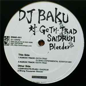 DJ Baku - DJ Baku 対 Goth-Trad, Saidrum, Bleeder mp3