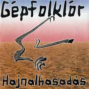 Gépfolklór - Hajnalhasadás mp3